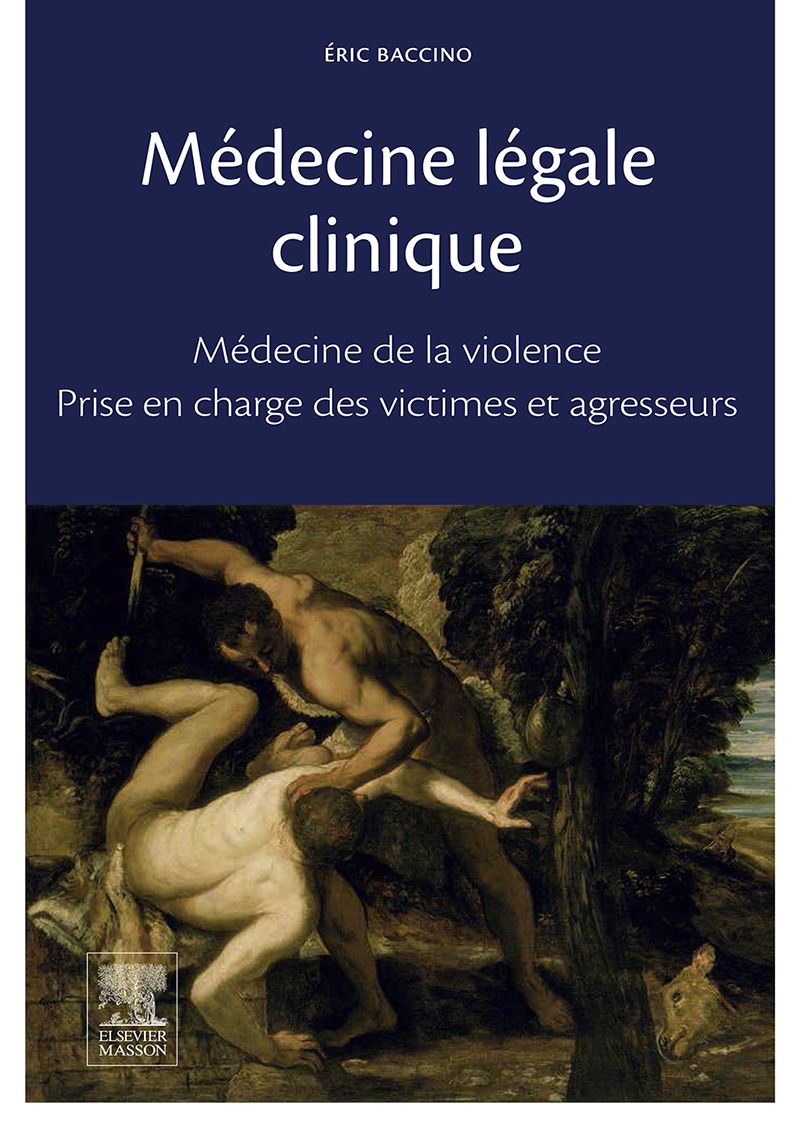 Médecine légale clinique: Médecine de la violence - Examen des victimes et agresseurs