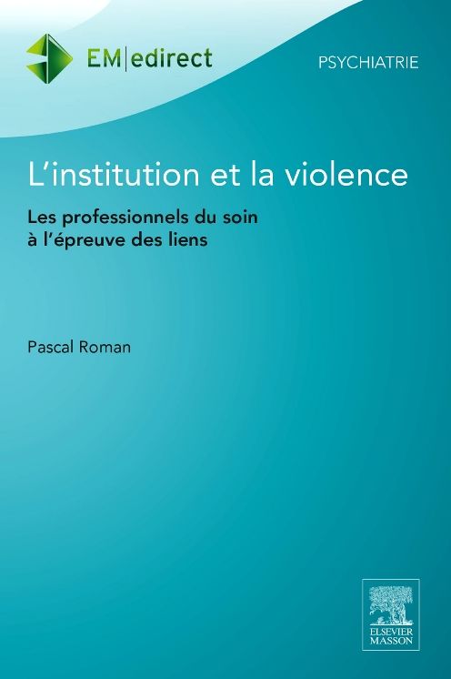 L'institution et la violence: Les professionnels du soin à l'épreuve des liens