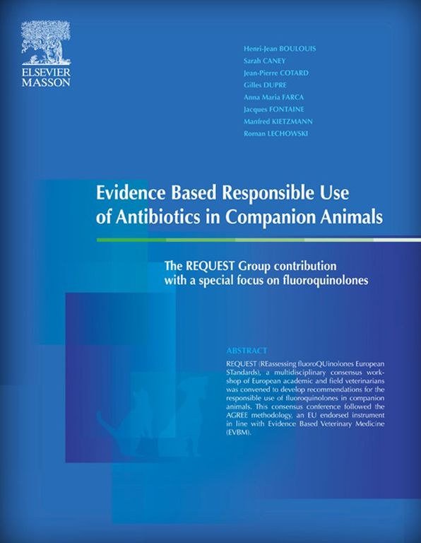 Evidence Based Responsible Use of Antibiotics in Companion Animals: The REQUEST Group contribution with a special focus on fluoroquinolones