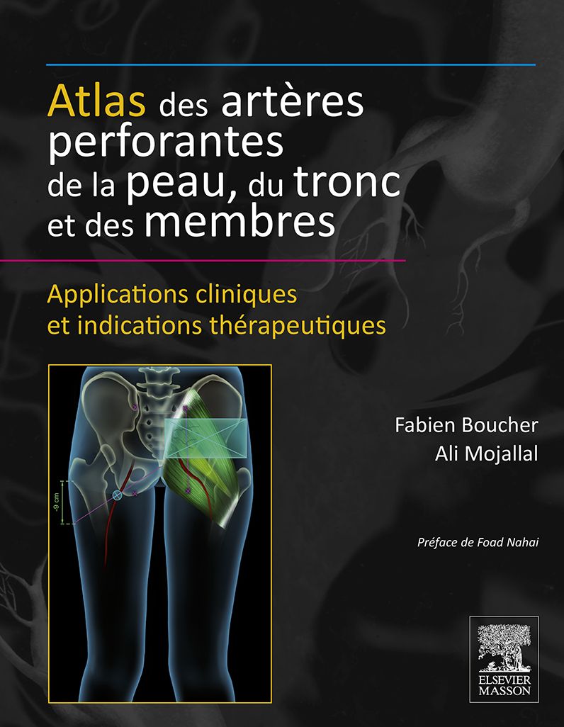 Atlas des artères perforantes de la peau, du tronc et des membres: Applications cliniques et indications thérapeutiques