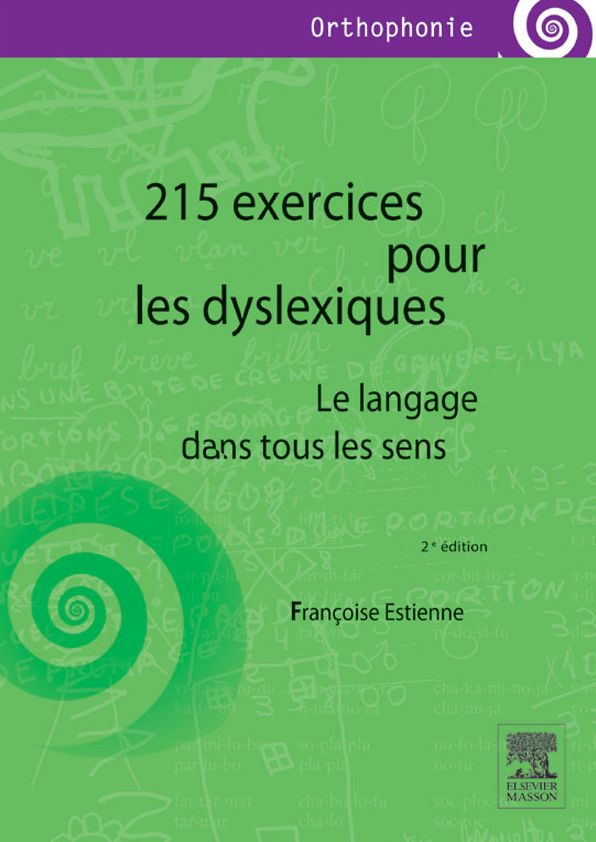 215 exercices pour les dyslexiques: Le langage dans tous les sens