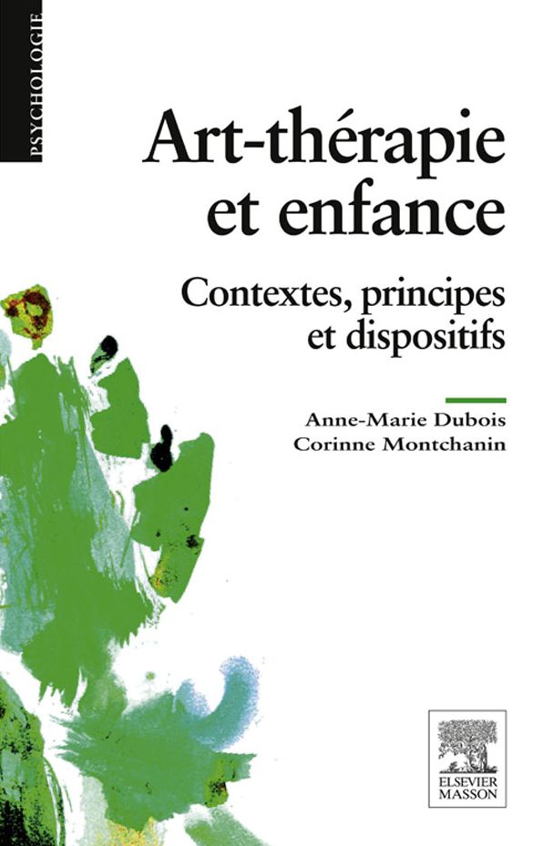 Art-thérapie et enfance: Principes, méthodes et dispositifs