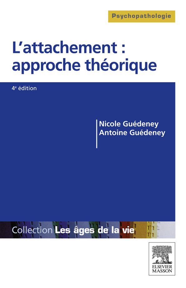 L'attachement : approche théorique: Du bébé à la personne âgée