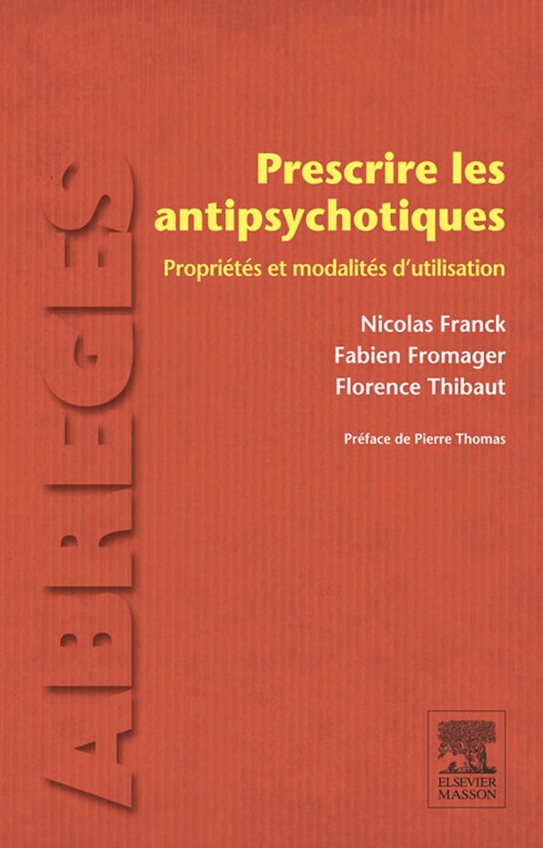 Prescrire les antipsychotiques: Propriétés et modalités d'utilisation