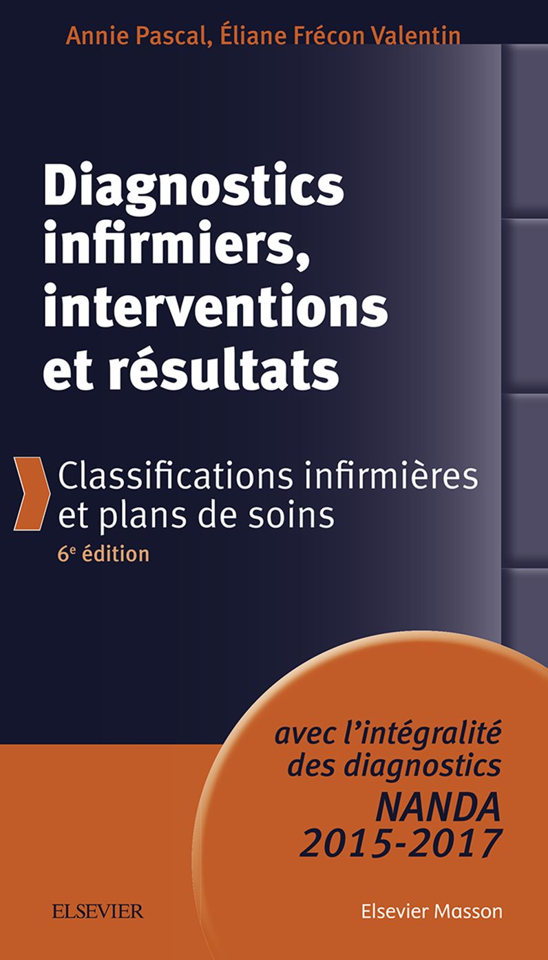 Diagnostics infirmiers, interventions et résultats: Classifications infirmières et plans de soins