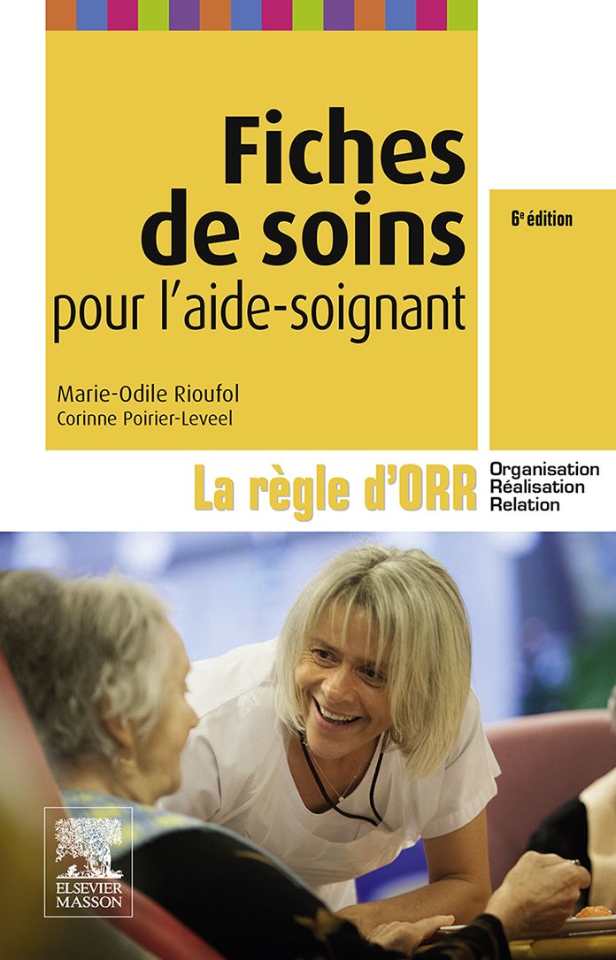Fiches de soins pour l'aide-soignant: La règle d'ORR (Organisation - Réalisation - Relation)