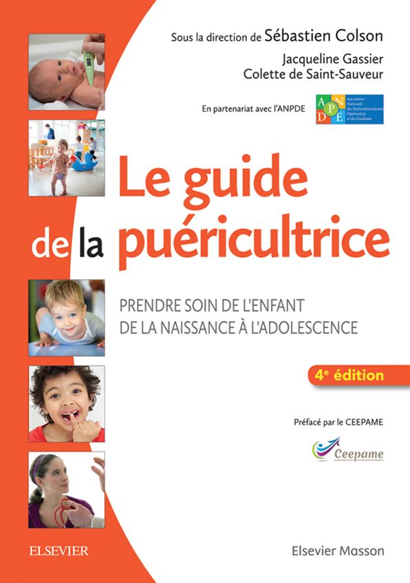 Le guide de la puéricultrice: Prendre soin de l'enfant de la naissance à l'adolescence