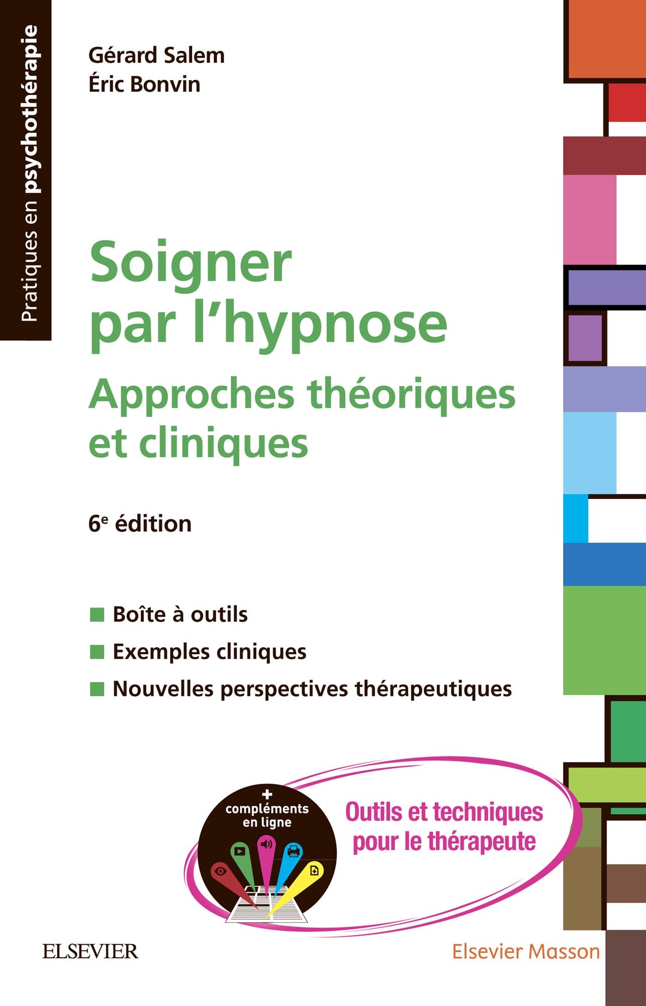 Soigner par l'hypnose: Approches théoriques et cliniques + Compléments en ligne : outils et techniques pour le thérapeute