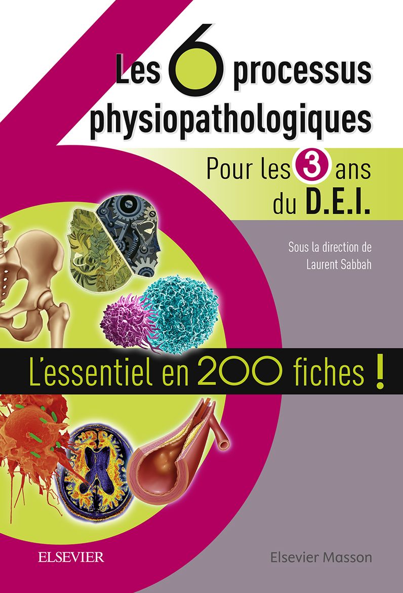 Les 6 processus physiopathologiques - Pour les 3 ans du D.E.I: L'essentiel en 200 fiches !