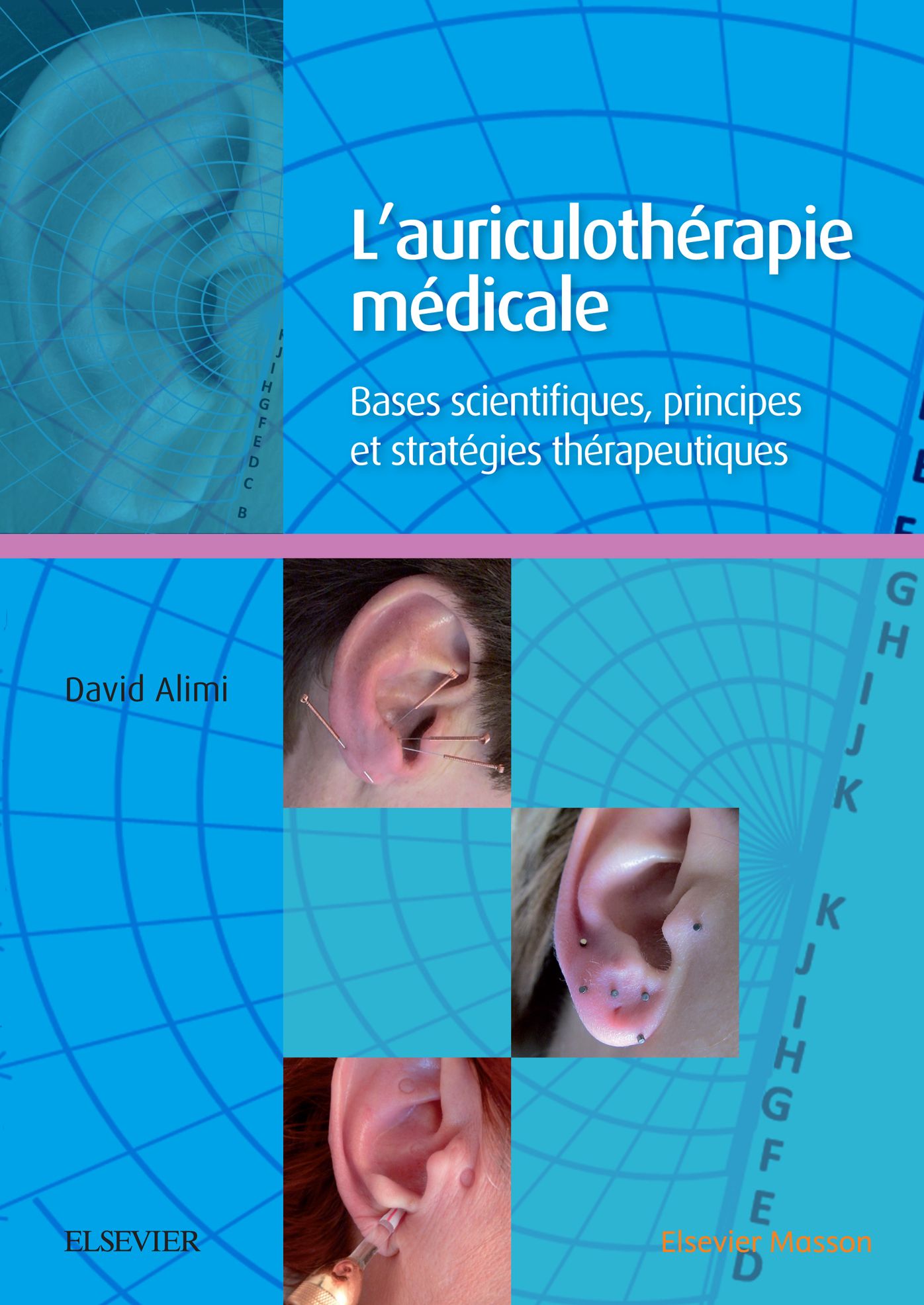 L'auriculothérapie médicale: Bases scientifiques, principes et stratégies thérapeutiques