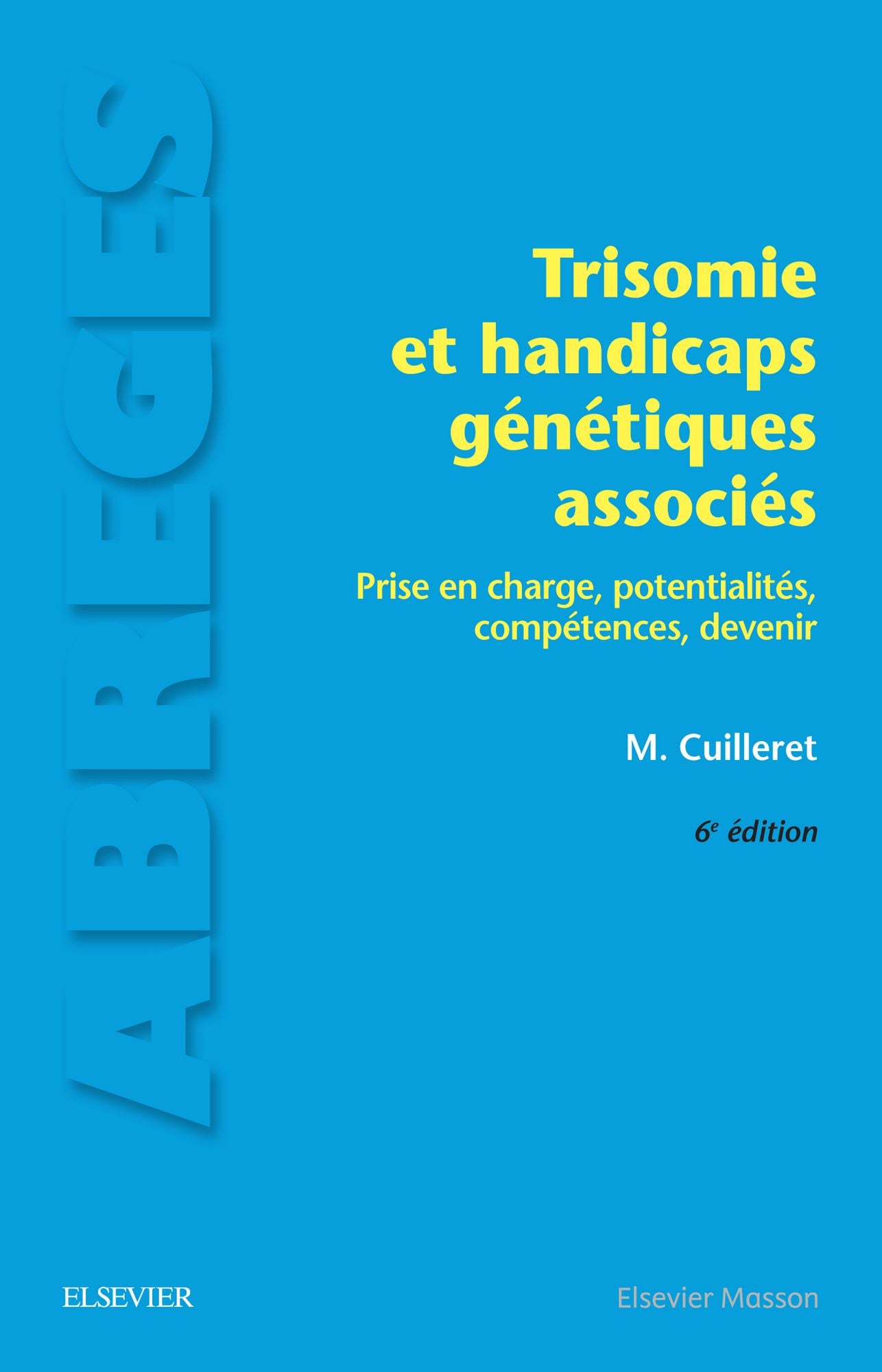 Trisomie et handicaps génétiques associés: Prise en charge, potentialités, compétences, devenir