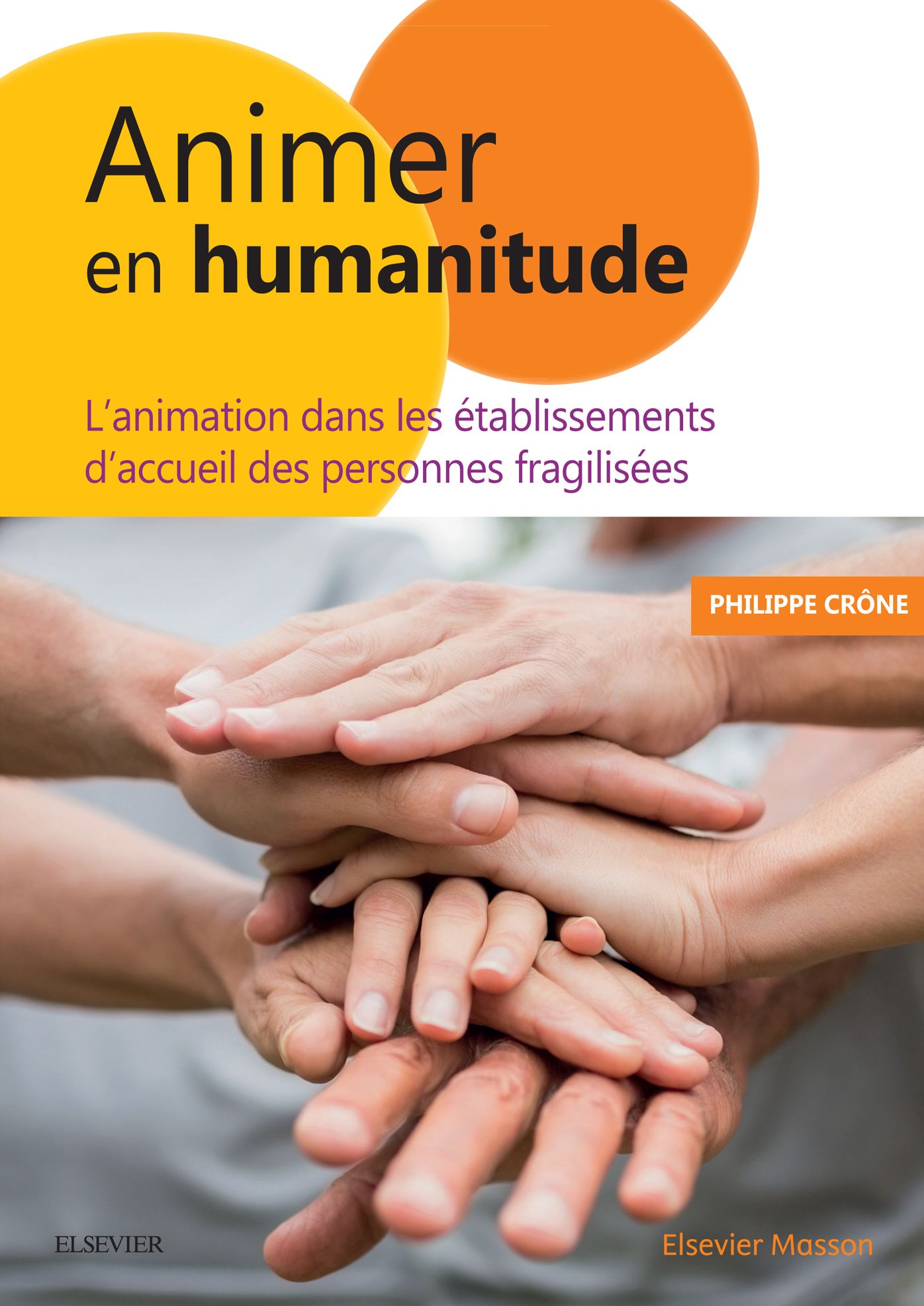 Animer en Humanitude: L'animation dans les établissements d'accueil des personnes fragilisées