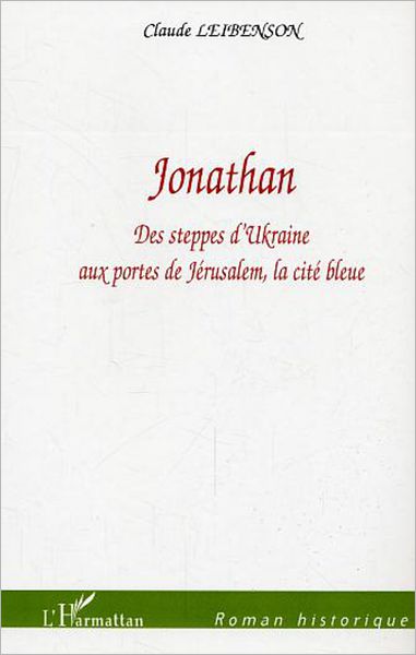 Jonathan: Des steppes d'Ukraine aux portes de Jérusalem, la cité bleue