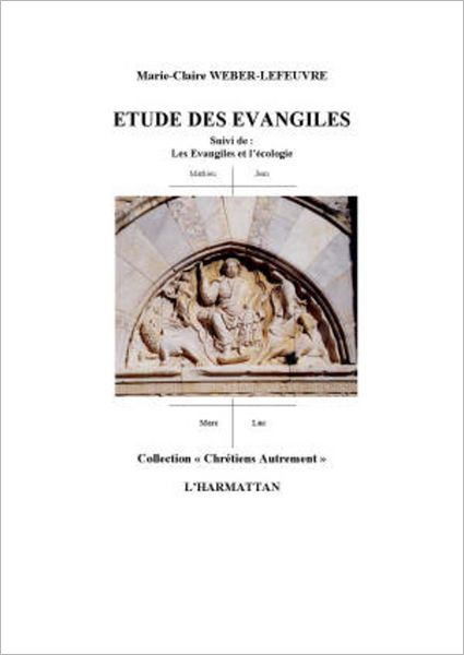 Etude des Evangiles: Suivi de "Les Evangiles et l'écologie"