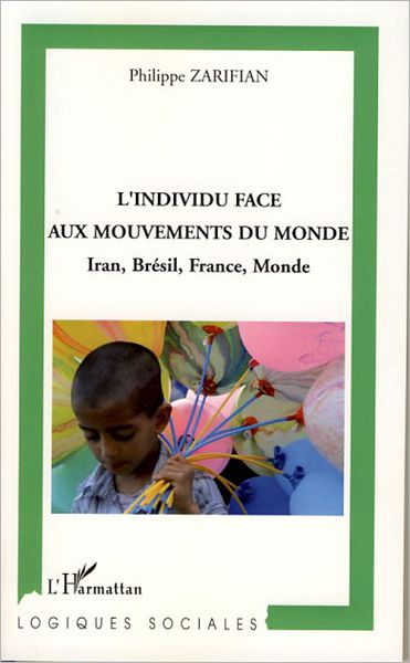 L'individu face aux mouvements du monde: Iran, Brésil, France, Monde