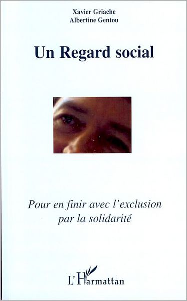 Un regard social: Pour en finir avec l'exclusion par la solidarité
