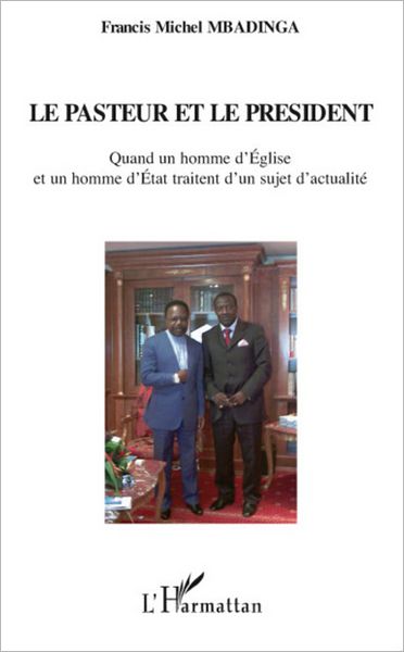 Le pasteur et le président: Quand un homme d'Eglise et un homme d'Etat traitent d'un sujet d'actualité
