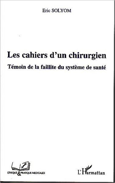Les cahiers d'un chirurgien: Témoin de la faillite du système de santé