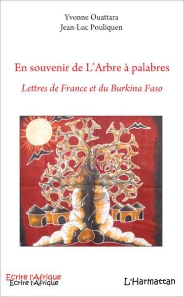 En souvenir de l'Arbre à palabres: Lettres de France et du Burkina Faso