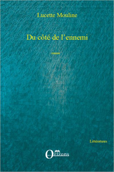 Du côté de l'ennemi: Roman