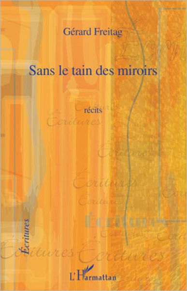 Sans le tain des miroirs: Récits