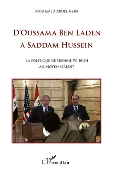 D'Oussama Ben Laden à Saddam Hussein: La politique de George W. Bush au Moyen-Orient