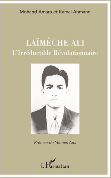 Laïmèche Ali: L'Irréductible Révolutionnaire