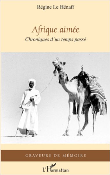 Afrique aimée: Chroniques d'un temps passé