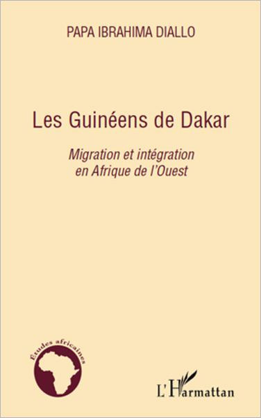 Les Guinéens de Dakar: Migration et intégration en Afrique de l'Ouest