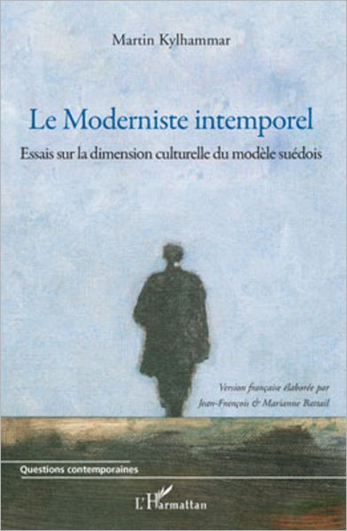 Le Moderniste intemporel: Essais sur la dimension culturelle du modèle suédois