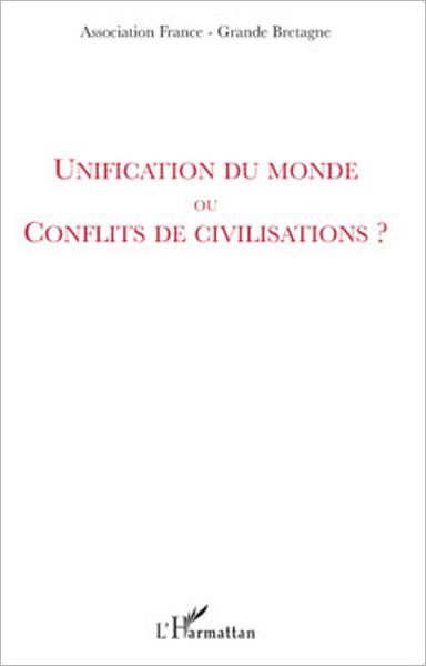 Unification du monde ou conflits de civilisations ?