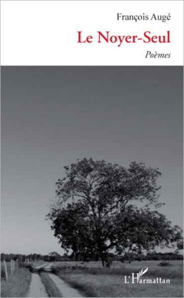Le Noyer-Seul: Poèmes