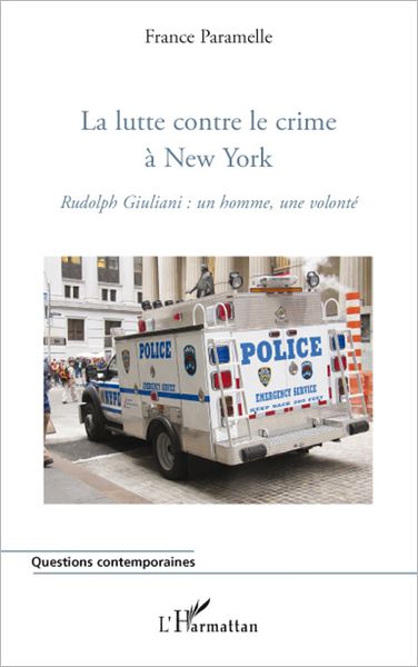 La lutte contre le crime à New York: Rudolph Giuliani : un homme, une volonté