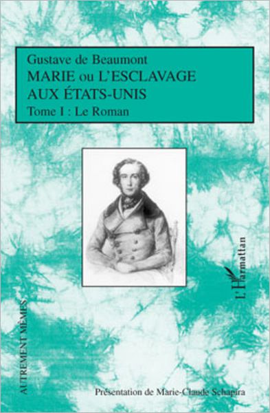 Marie ou l'esclavage aux Etats-Unis Tome 1: Le Roman