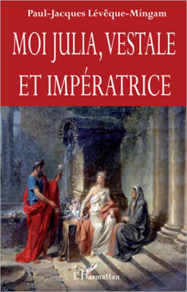 Moi Julia, vestale et impératrice
