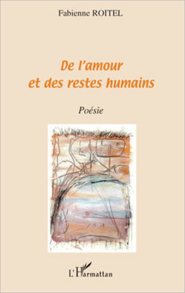 De l'amour et des restes humains: Poésie