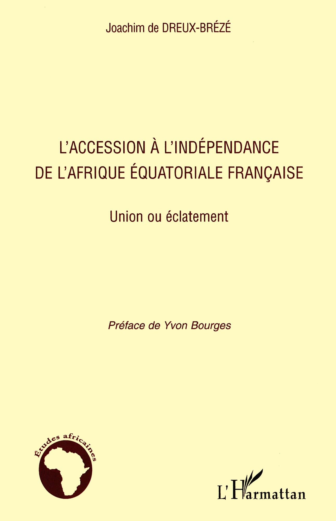 L'accession à l'indépendance de l'Afrique équatoriale française: Union ou éclatement