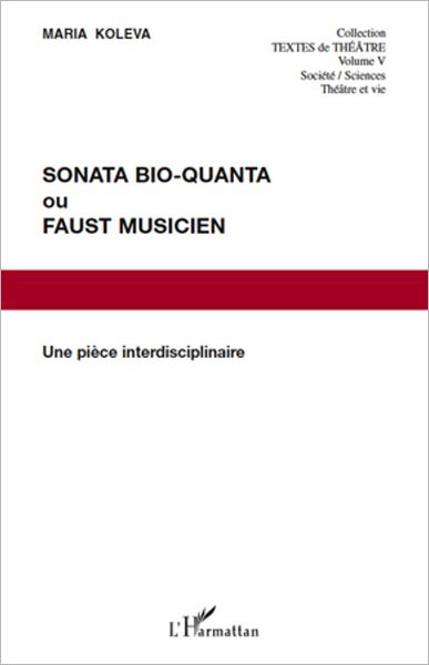 Sonata Bio-Quanta ou Faust musicien: Une pièce interdisciplinaire