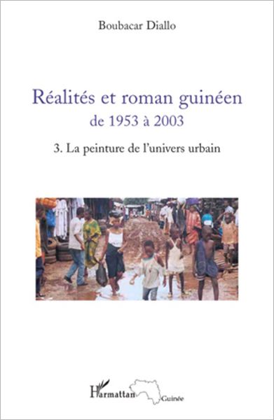 Réalités et roman guinéen de 1953 à 2003 T3: La peinture de l'univers urbain