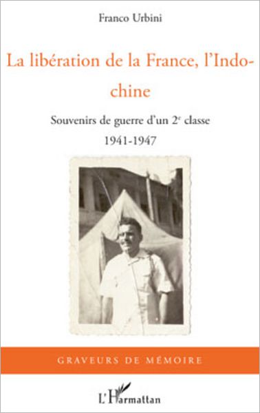 La libération de la France, l'Indochine: Souvenirs de guerre d'un 2e classe - 1941-1947