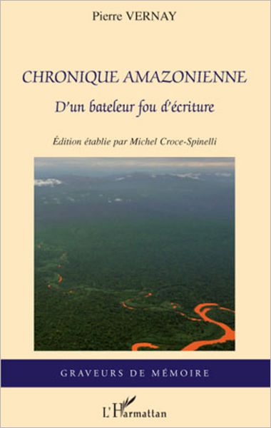 Chronique amazonienne: D'un bateleur fou d'écriture