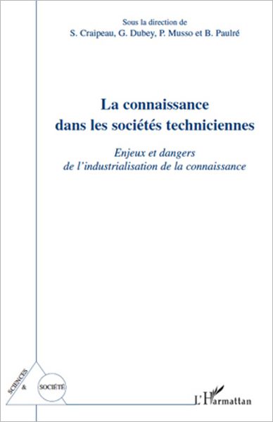 La connaissance dans les sociétés techniciennes: Enjeux et dangers de l'industrialisation de la connaissance
