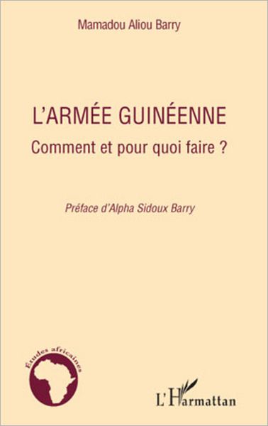 L'armée guinéenne: Comment et pour quoi faire ?