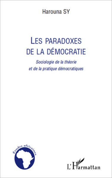 Les paradoxes de la démocratie: Sociologie de la théorie et de la pratique démocratiques
