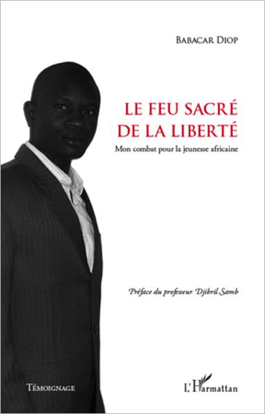 Le feu sacré de la liberté: Mon combat pour la jeunesse africaine