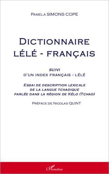 Dictionnaire lélé-français suivi d'un index français-lélé: Essai de description lexicale de la langue tchadique parlée dans la région de kélo (Tchad)