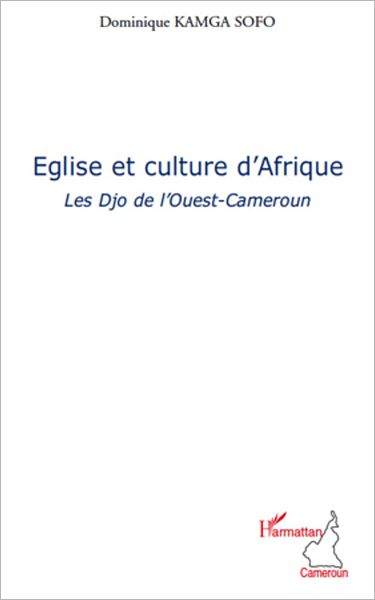 Eglise et culture d'Afrique: Les Djo de l'Ouest-Cameroun