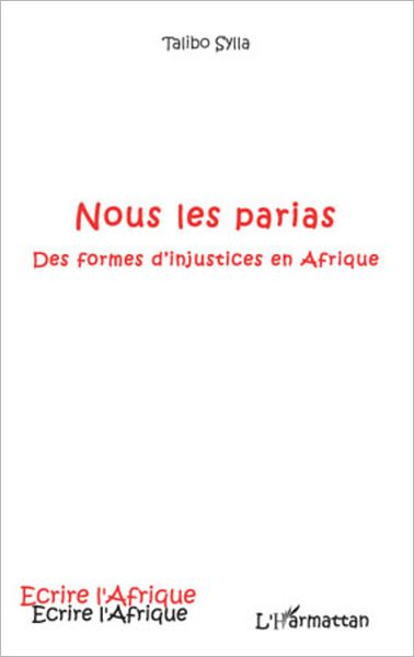 Nous les parias: Des formes d'injustices en Afrique