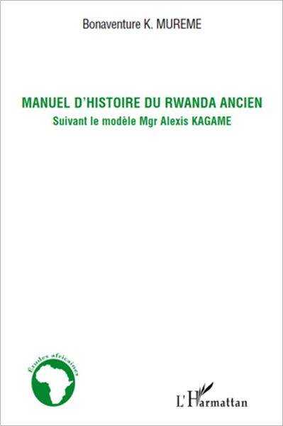 Manuel d'histoire du Rwanda ancien: Suivant le modèle Mgr Alexis Kagame