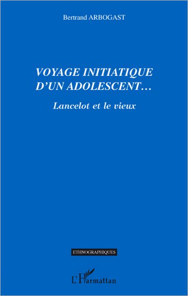 Voyage initiatique d'un adolescent...: Lancelot et le vieux